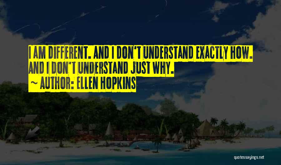 Why Am I Different Quotes By Ellen Hopkins