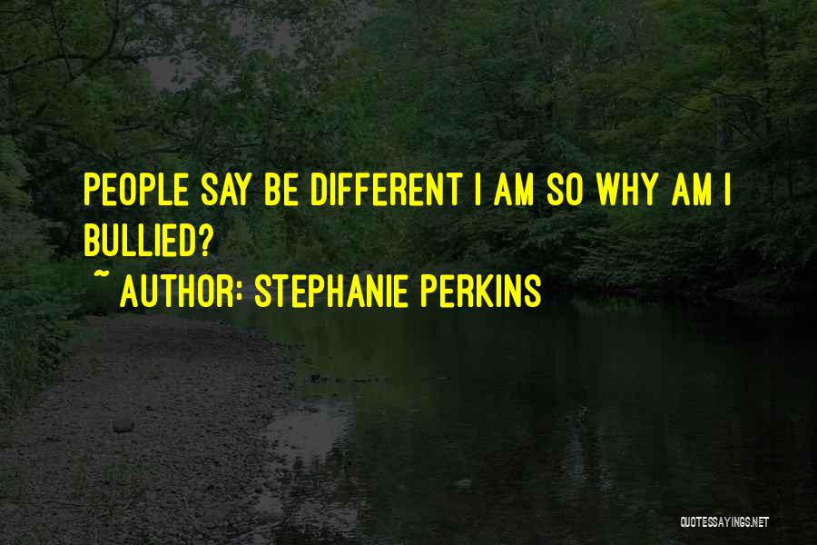 Why Am I Different Quotes By Stephanie Perkins