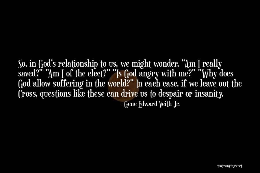 Why Am I So Angry Quotes By Gene Edward Veith Jr. Why Am I So Angry Quotes By Gene Edward Veith Jr.