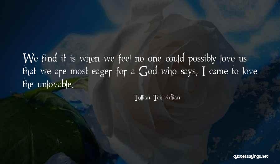 Why Am I Unlovable Quotes By Tullian Tchividjian Why Am I Unlovable Quotes By Tullian Tchividjian