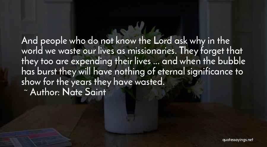 Why And Why Not Quotes By Nate Saint