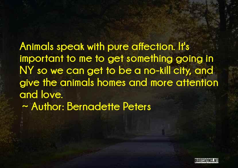 Why Animals Are Important Quotes By Bernadette Peters