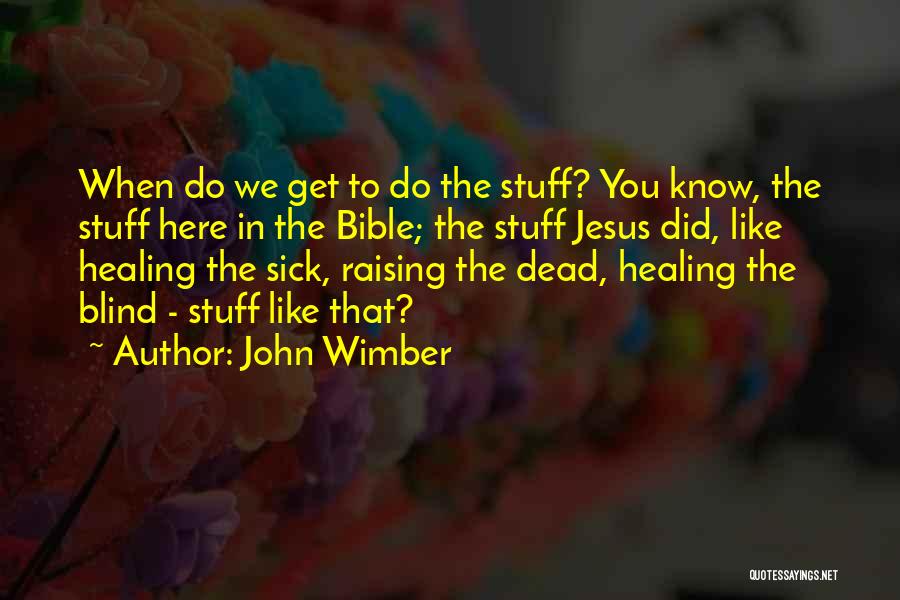 Why Are We Here Bible Quotes By John Wimber