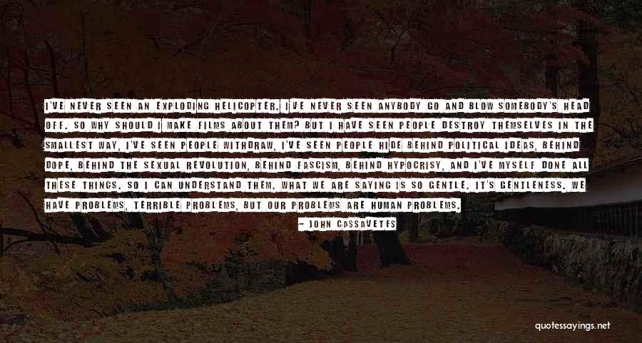 Why Are We The Way We Are Quotes By John Cassavetes Why Are We The Way We Are Quotes By John Cassavetes