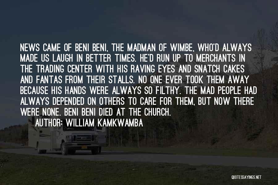 Why Are You Always Mad At Me Quotes By William Kamkwamba