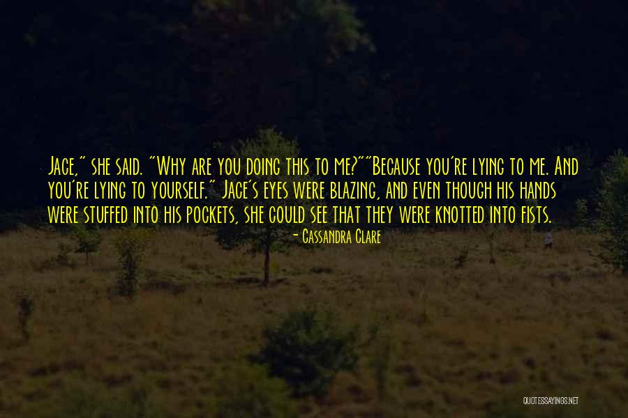 Why Are You Doing This To Me Quotes By Cassandra Clare Why Are You Doing This To Me Quotes By Cassandra Clare