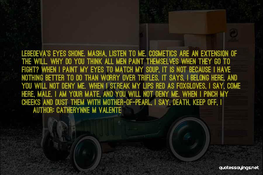 Why Are You Not Here Quotes By Catherynne M Valente