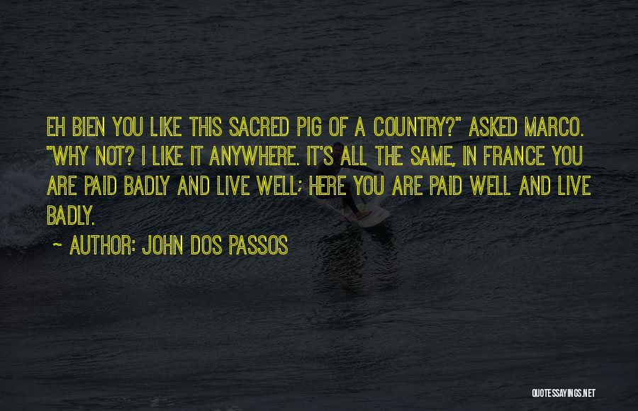 Why Are You Not Here Quotes By John Dos Passos