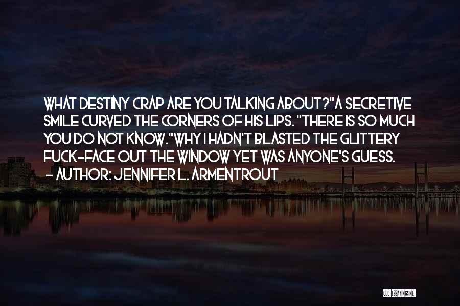 Why Are You Not Talking Quotes By Jennifer L. Armentrout