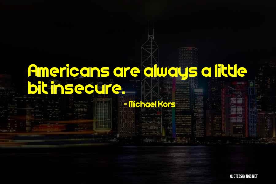 Why Are You So Insecure Quotes By Michael Kors
