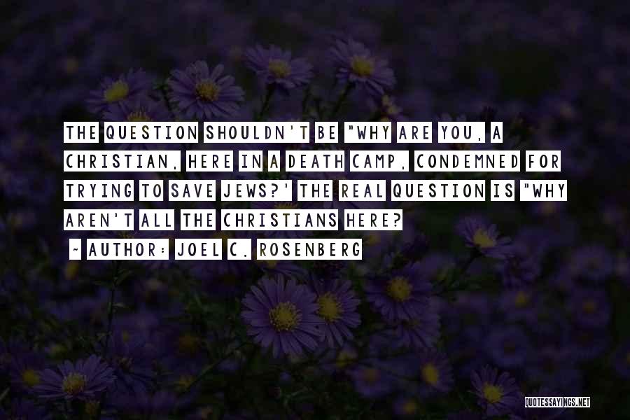 Why Aren't You Here Quotes By Joel C. Rosenberg