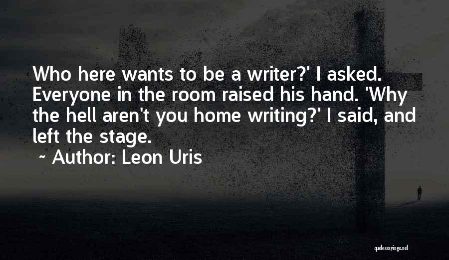 Why Aren't You Here Quotes By Leon Uris