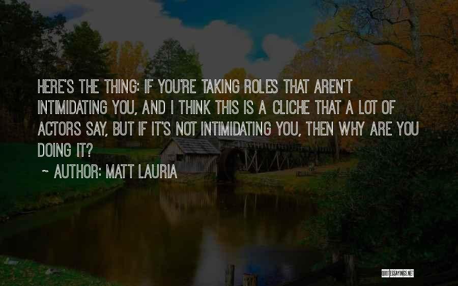 Why Aren't You Here Quotes By Matt Lauria