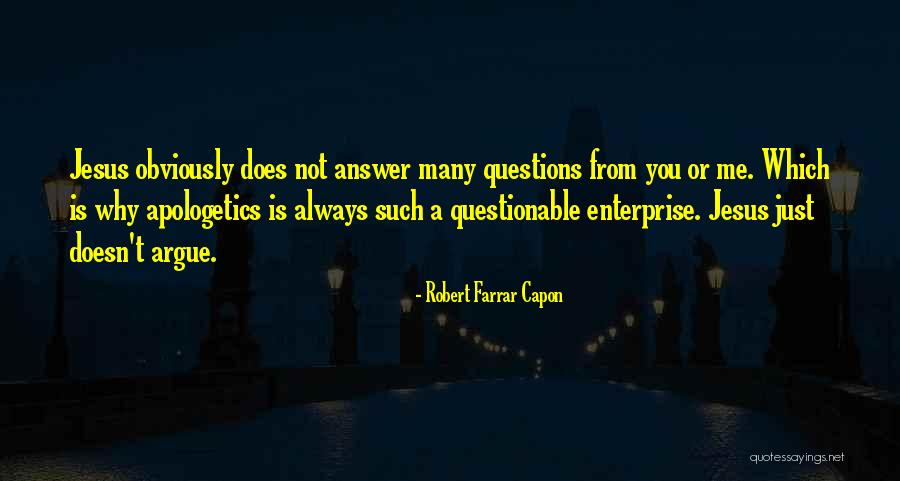 Why Argue Quotes By Robert Farrar Capon Why Argue Quotes By Robert Farrar Capon