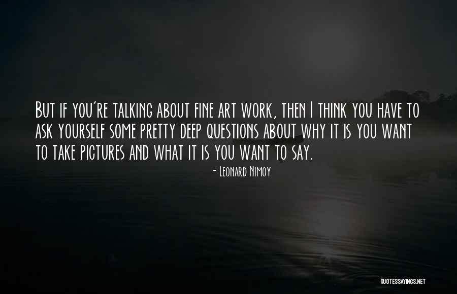 Why Ask Questions Quotes By Leonard Nimoy Why Ask Questions Quotes By Leonard Nimoy
