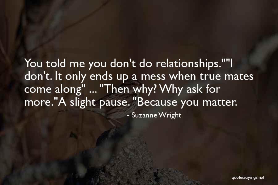 Why Ask Why Me Quotes By Suzanne Wright Why Ask Why Me Quotes By Suzanne Wright