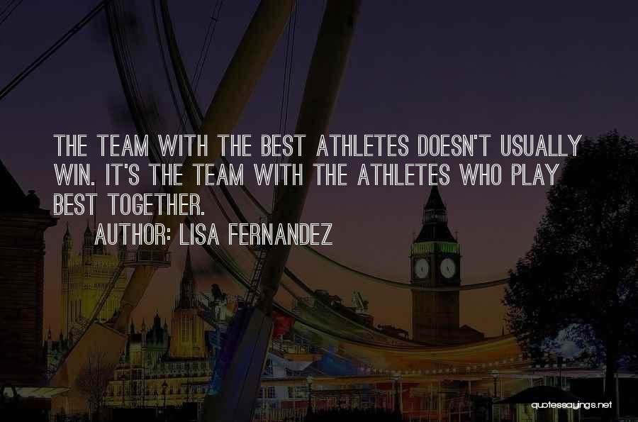 Why Athletes Play Sports Quotes By Lisa Fernandez