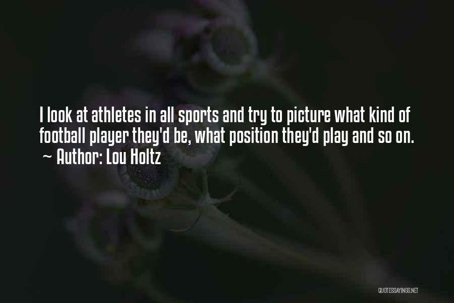 Why Athletes Play Sports Quotes By Lou Holtz