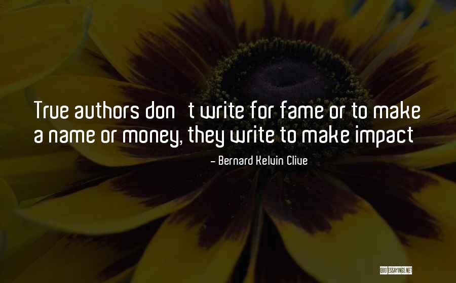 Why Authors Write Quotes By Bernard Kelvin Clive