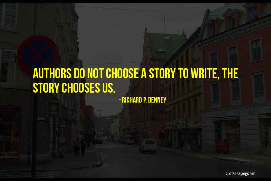 Why Authors Write Quotes By Richard P. Denney