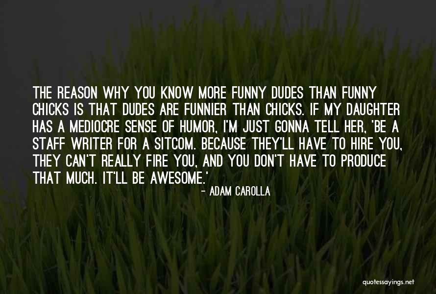 Why Be Mediocre Quotes By Adam Carolla Why Be Mediocre Quotes By Adam Carolla