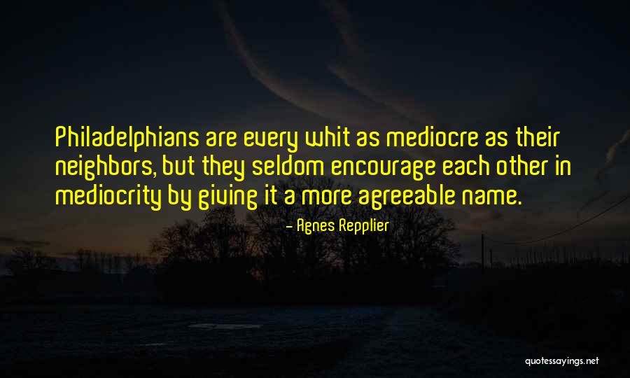 Why Be Mediocre Quotes By Agnes Repplier Why Be Mediocre Quotes By Agnes Repplier