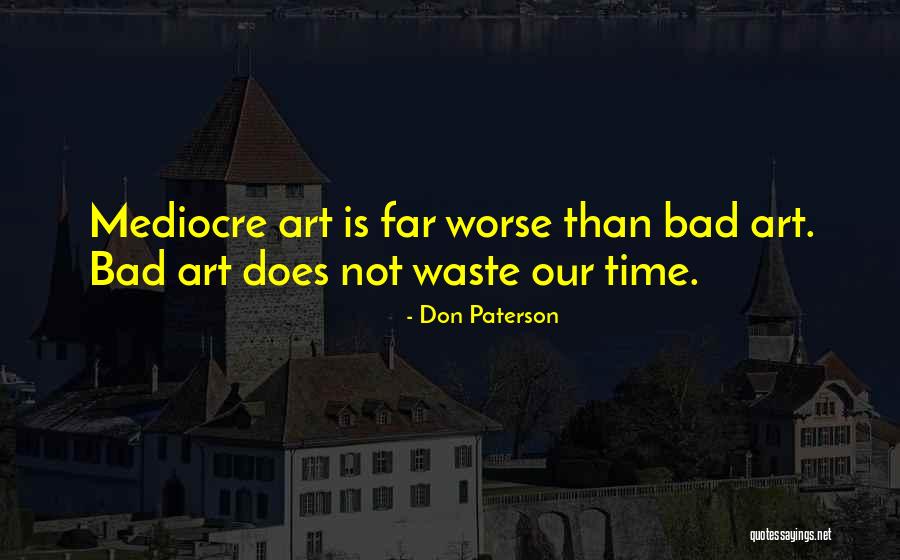 Why Be Mediocre Quotes By Don Paterson Why Be Mediocre Quotes By Don Paterson