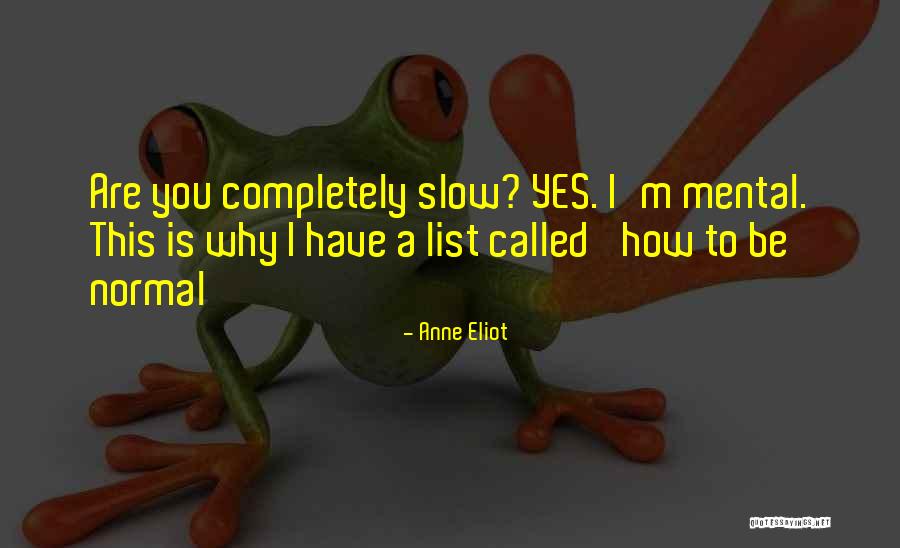Why Be Normal Quotes By Anne Eliot Why Be Normal Quotes By Anne Eliot