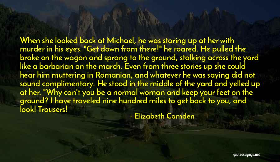 Why Be Normal Quotes By Elizabeth Camden Why Be Normal Quotes By Elizabeth Camden