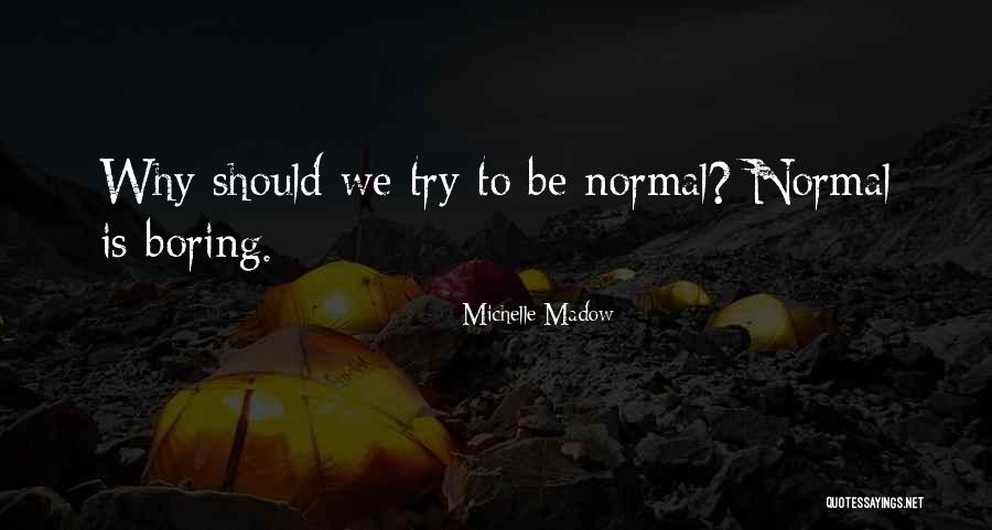 Why Be Normal Quotes By Michelle Madow Why Be Normal Quotes By Michelle Madow