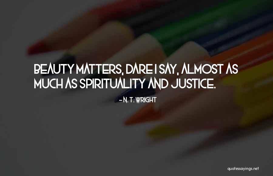 Why Beauty Matters Quotes By N. T. Wright Why Beauty Matters Quotes By N. T. Wright