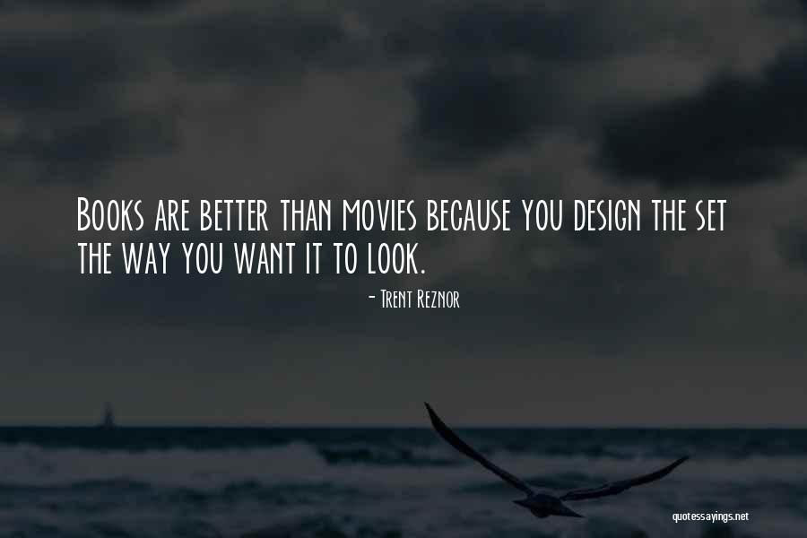 Why Books Are Better Than Movies Quotes By Trent Reznor Why Books Are Better Than Movies Quotes By Trent Reznor