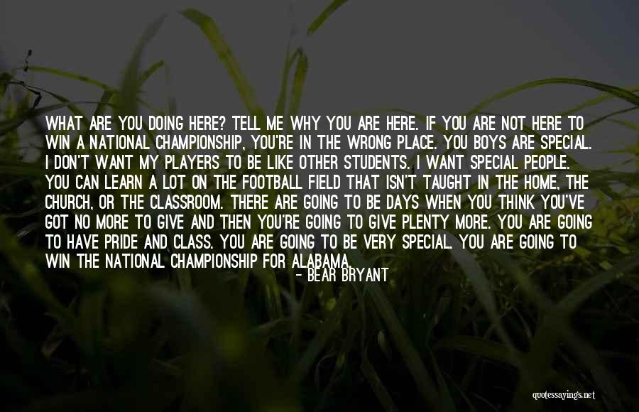 Why Can't You Believe Me Quotes By Bear Bryant Why Can't You Believe Me Quotes By Bear Bryant