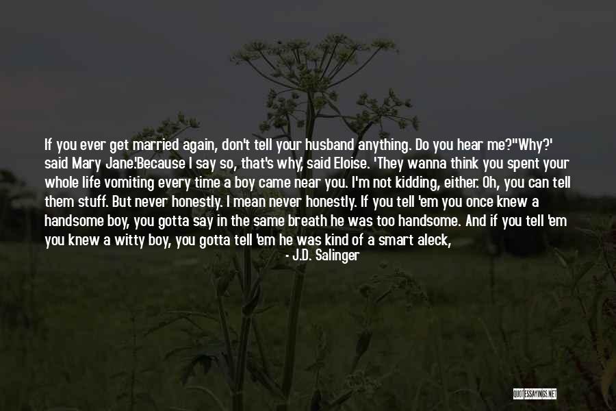 Why Can't You Believe Me Quotes By J.D. Salinger Why Can't You Believe Me Quotes By J.D. Salinger