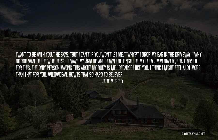Why Can't You Believe Me Quotes By Julie Murphy Why Can't You Believe Me Quotes By Julie Murphy