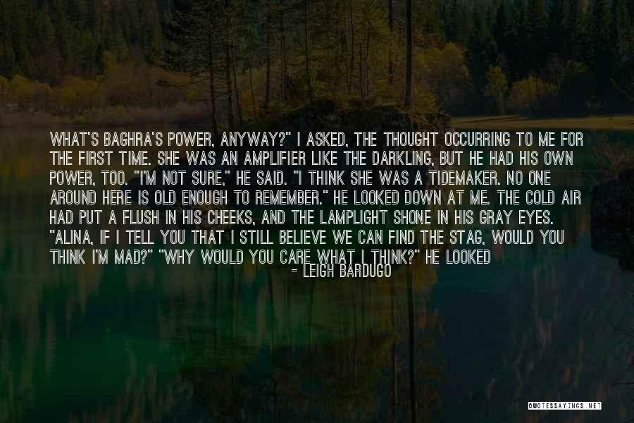 Why Can't You Believe Me Quotes By Leigh Bardugo Why Can't You Believe Me Quotes By Leigh Bardugo