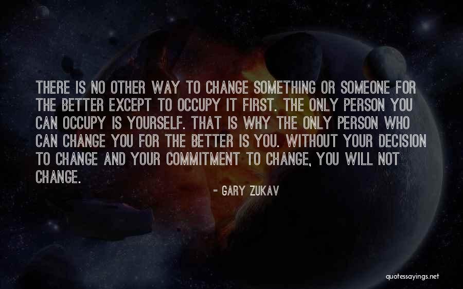 Why Change For Someone Quotes By Gary Zukav Why Change For Someone Quotes By Gary Zukav