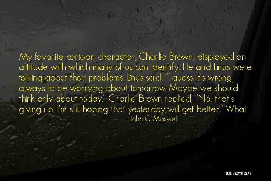 Why Charlie Brown Why Quotes By John C. Maxwell Why Charlie Brown Why Quotes By John C. Maxwell