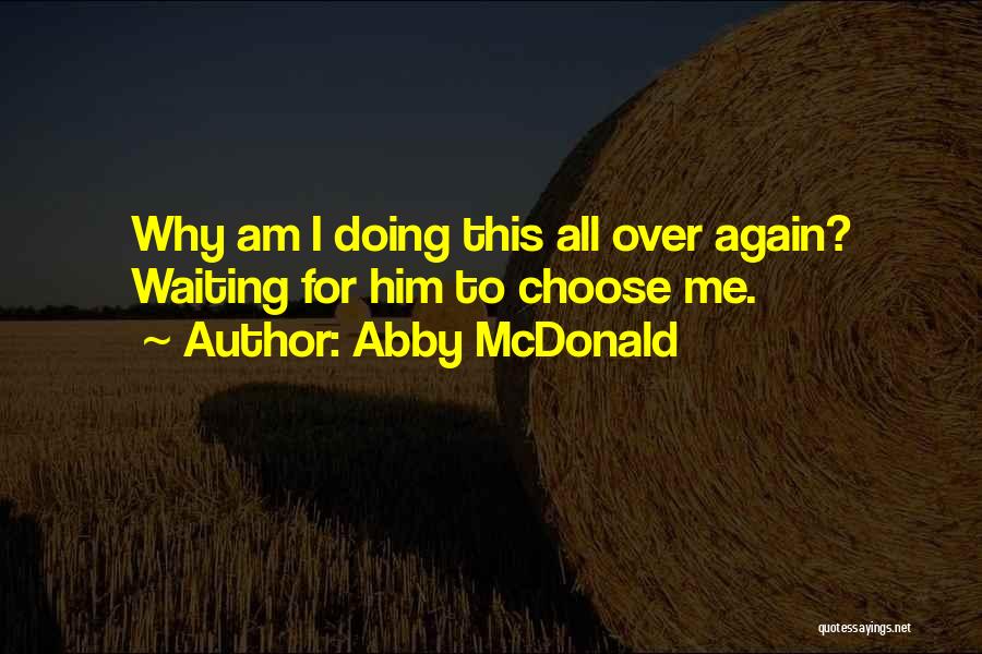 Why Choose Me Quotes By Abby McDonald