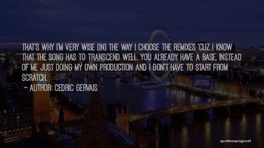 Why Choose Me Quotes By Cedric Gervais