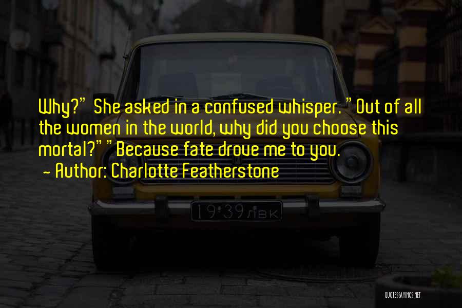 Why Choose Me Quotes By Charlotte Featherstone