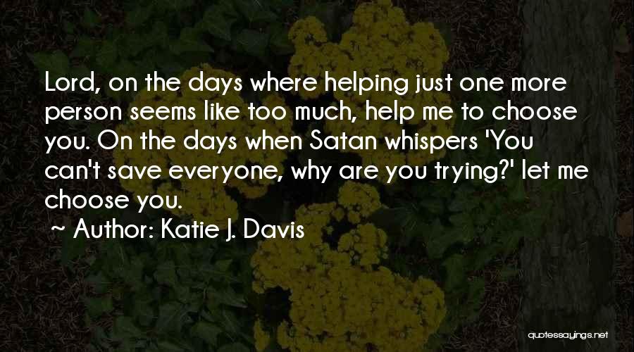 Why Choose Me Quotes By Katie J. Davis