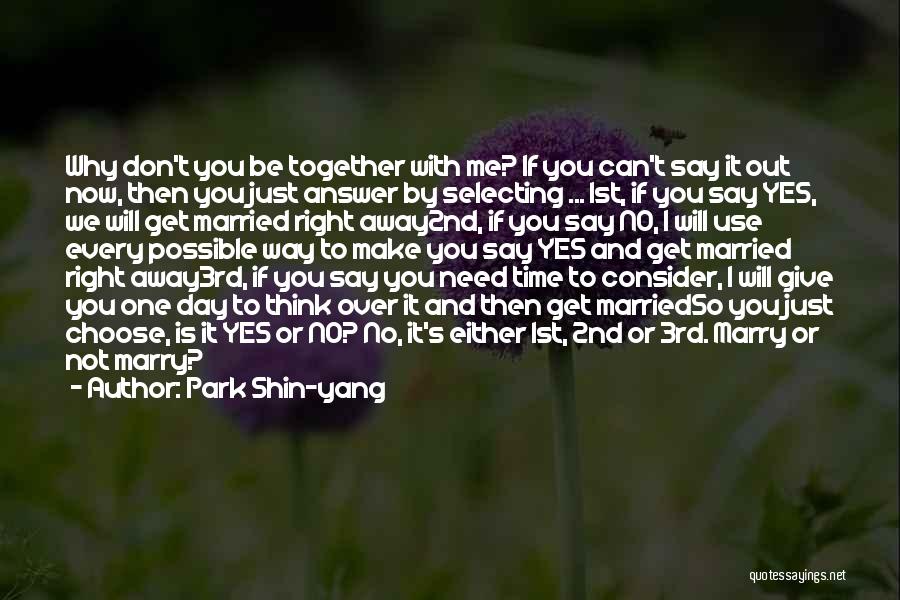 Why Choose Me Quotes By Park Shin-yang