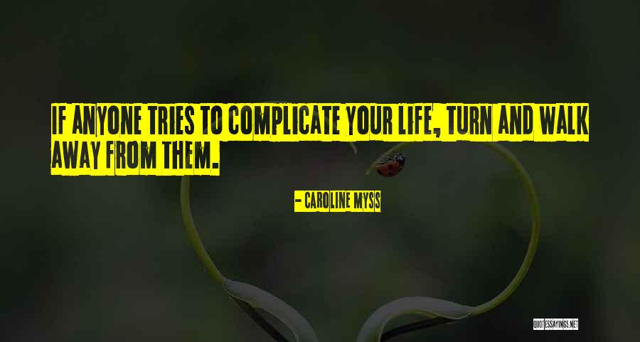 Why Complicate Your Life Quotes By Caroline Myss