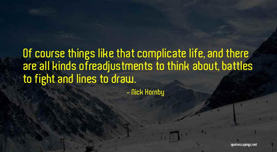 Why Complicate Your Life Quotes By Nick Hornby