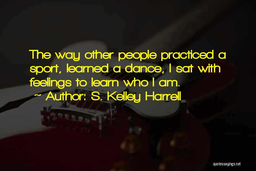 Why Dance Is A Sport Quotes By S. Kelley Harrell