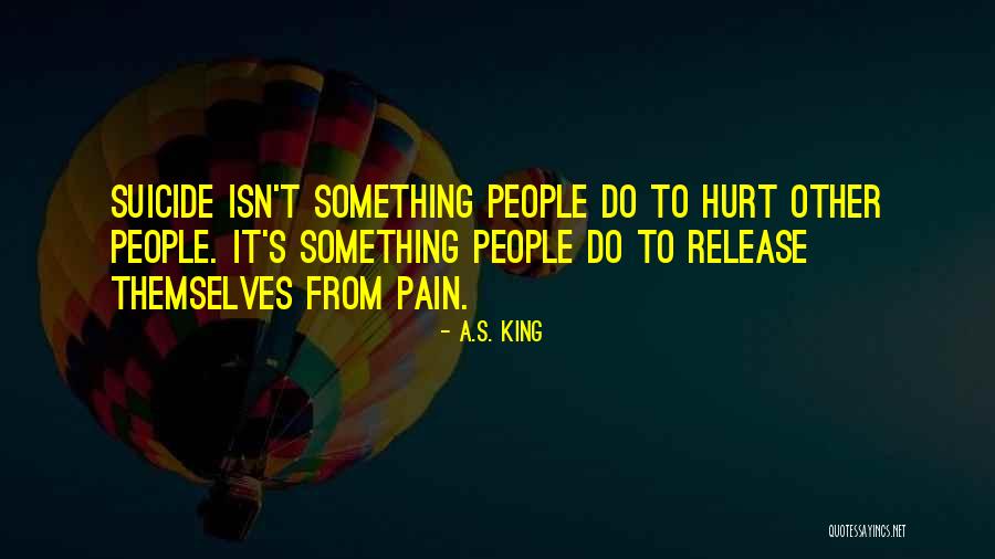 Why Did He Hurt Me Quotes By A.S. King Why Did He Hurt Me Quotes By A.S. King