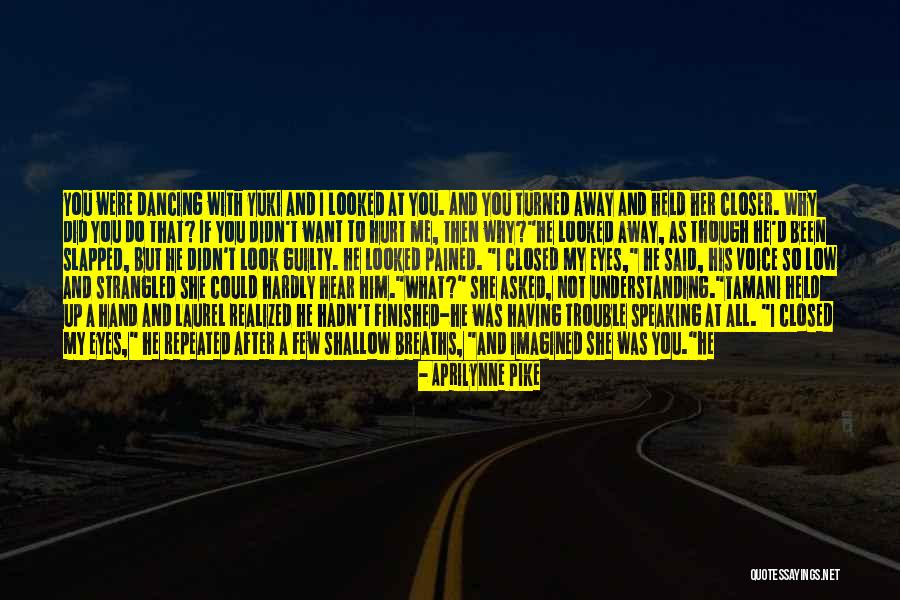 Why Did He Hurt Me Quotes By Aprilynne Pike Why Did He Hurt Me Quotes By Aprilynne Pike