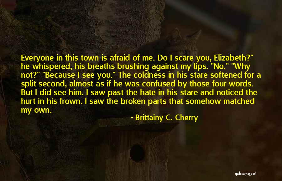 Why Did He Hurt Me Quotes By Brittainy C. Cherry Why Did He Hurt Me Quotes By Brittainy C. Cherry