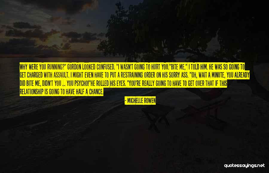 Why Did He Hurt Me Quotes By Michelle Rowen Why Did He Hurt Me Quotes By Michelle Rowen